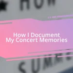 How I Document My Concert Memories