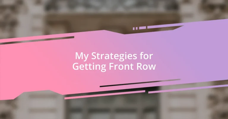 My Strategies for Getting Front Row