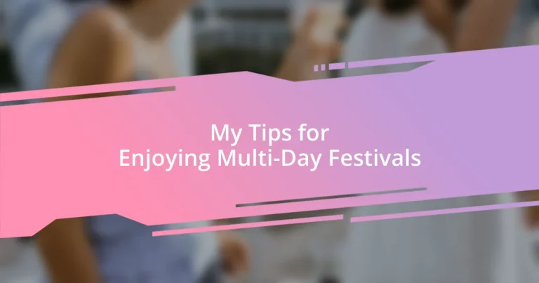 My Tips for Enjoying Multi-Day Festivals