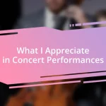 What I Appreciate in Concert Performances