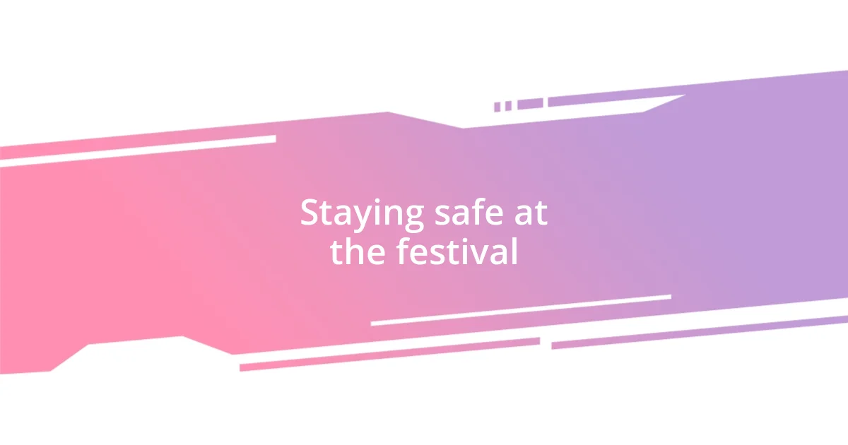 Staying safe at the festival