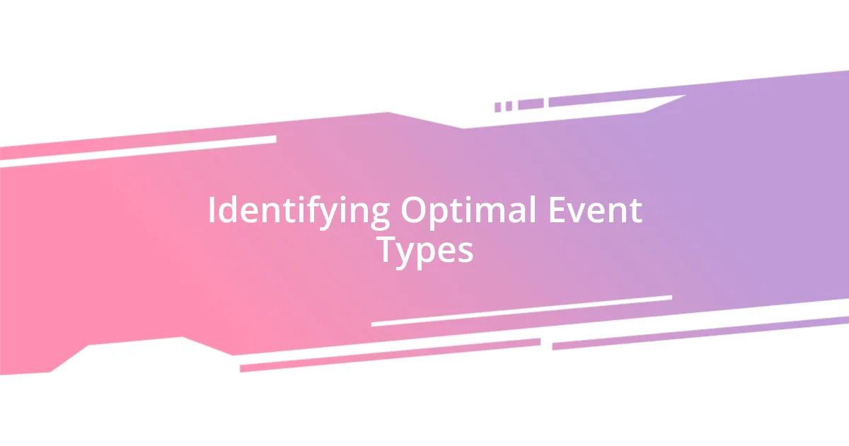 Identifying Optimal Event Types