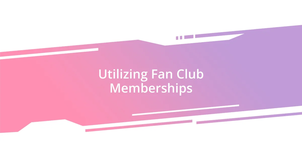 Utilizing Fan Club Memberships