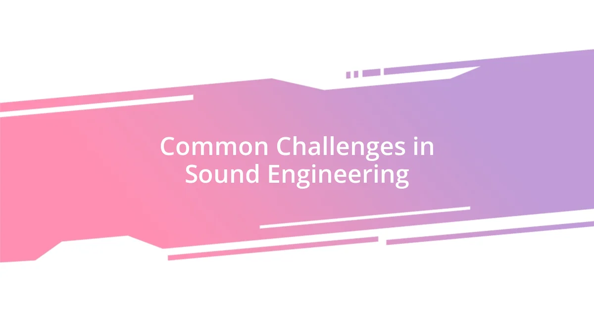 Common Challenges in Sound Engineering