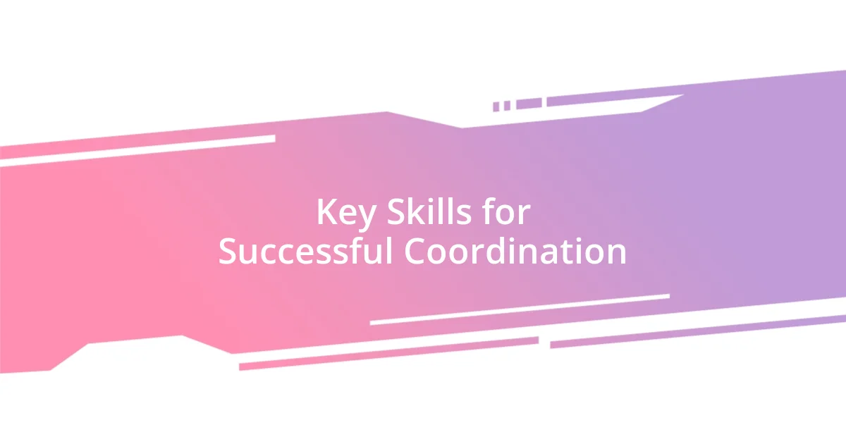 Key Skills for Successful Coordination