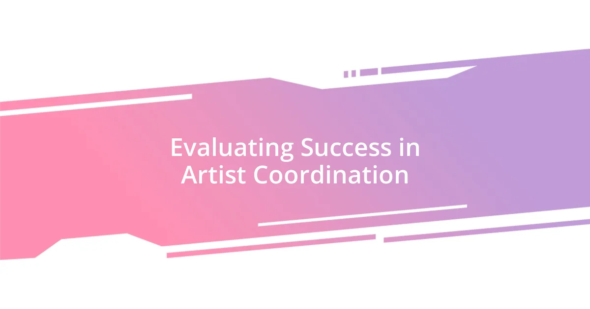 Evaluating Success in Artist Coordination